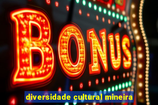 diversidade cultural mineira